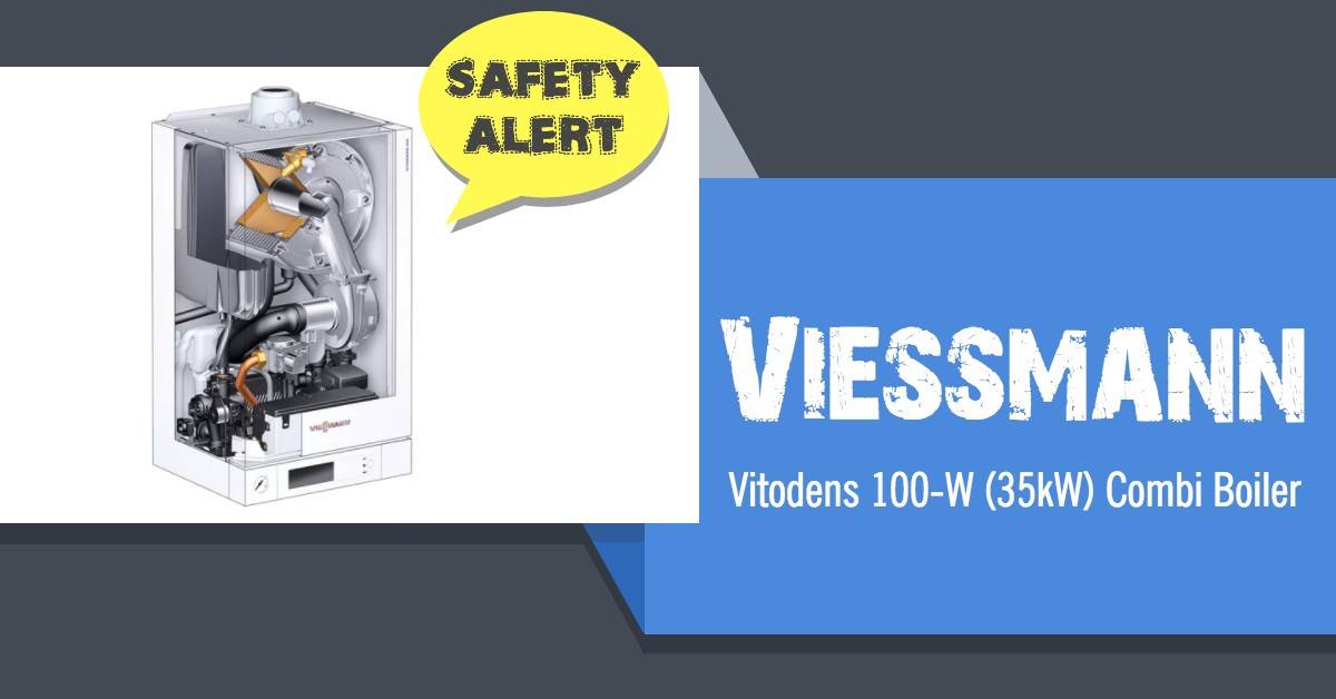 Viessmann Vitodens 100-W (35kW) Combi Boiler - Safety Alert Issued