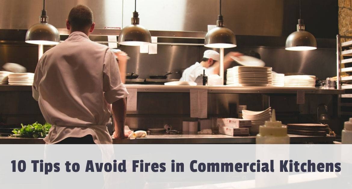 10 Tips to Avoid Fires in Commercial Kitchens 10 Tips to Avoid Fires in Commercial Kitchens
